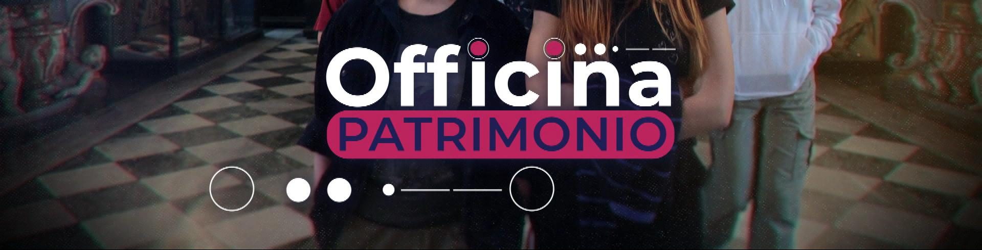 Immagine contente il titolo e logo della trasmissione "Officina patrimonio"