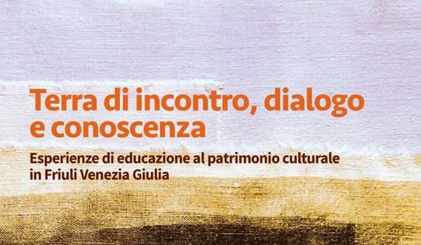 Terra di incontro dialogo e conoscenza Friuli Venezia Giulia